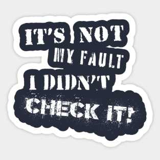 Not my fault I didn't check it stencil style logo Sticker